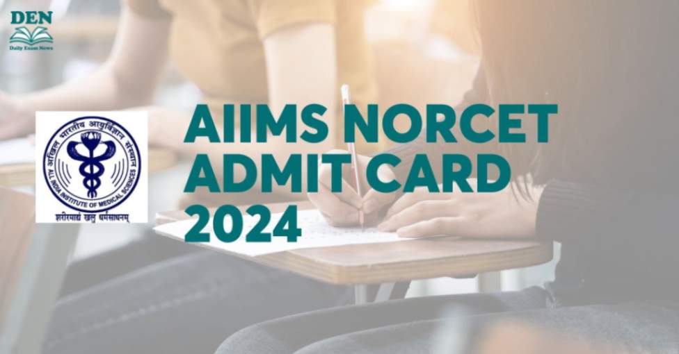 AIIMS NORCET Admit Card 2024, Download Here!
