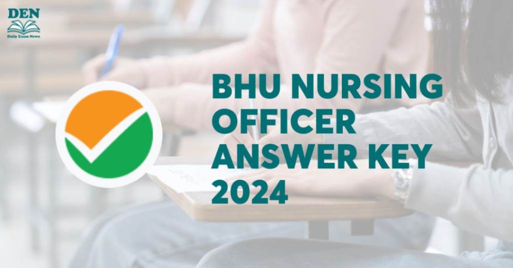 BHU Nursing Officer Answer Key 2024 Out, Download Here!