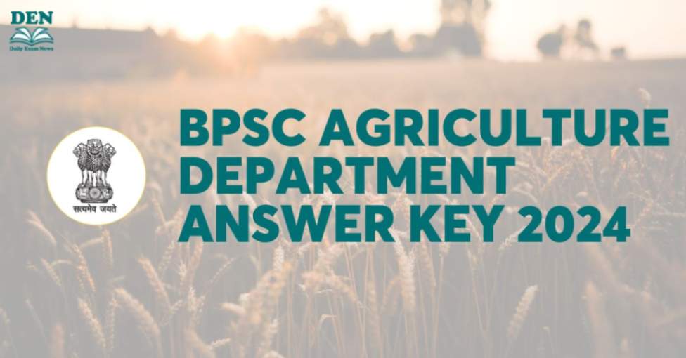 BPSC Agriculture Department Answer Key 2024, Download here!