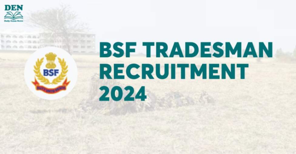 BSF Tradesman Recruitment 2024, Check Vacancies!