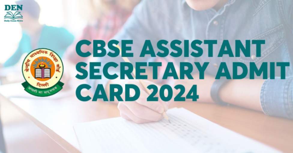CBSE Assistant Secretary Admit Card 2024, Check Release Date Here!