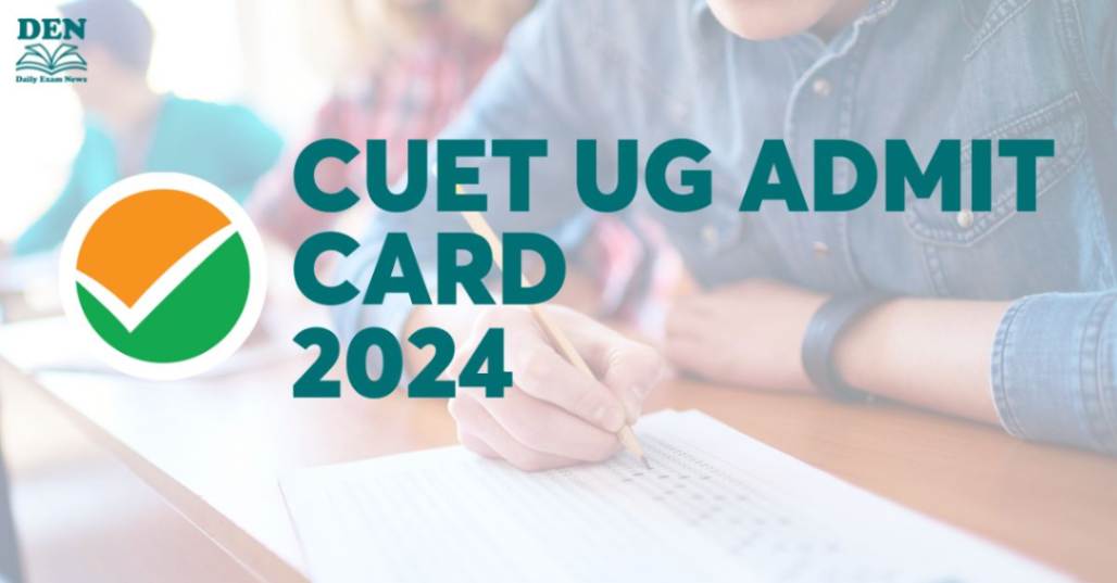 CUET UG Admit Card 2024, Check Release Date Here!