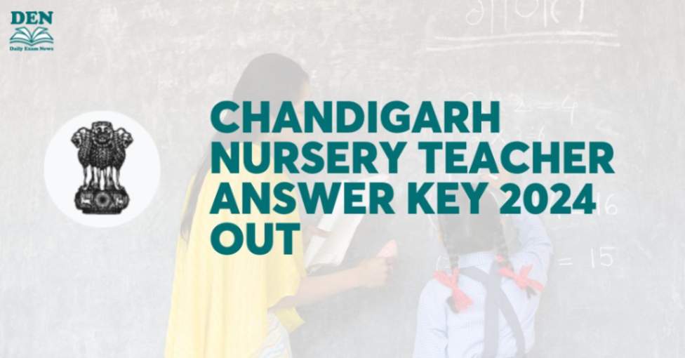 Chandigarh Nursery Teacher Answer Key 2024, Download Here!