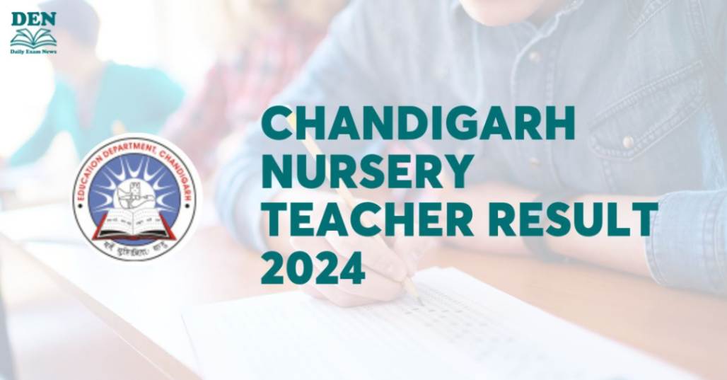 Chandigarh Nursery Teacher Result 2024, Check Release Date!