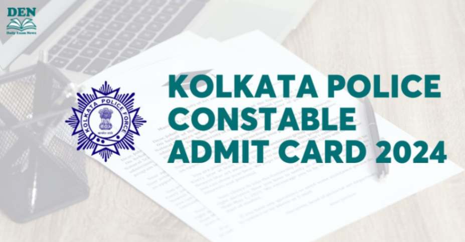 Kolkata Police Constable Admit Card 2024, Download Here!