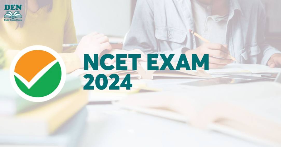 NCET Exam 2024: Check Notification, Number of Intakes!