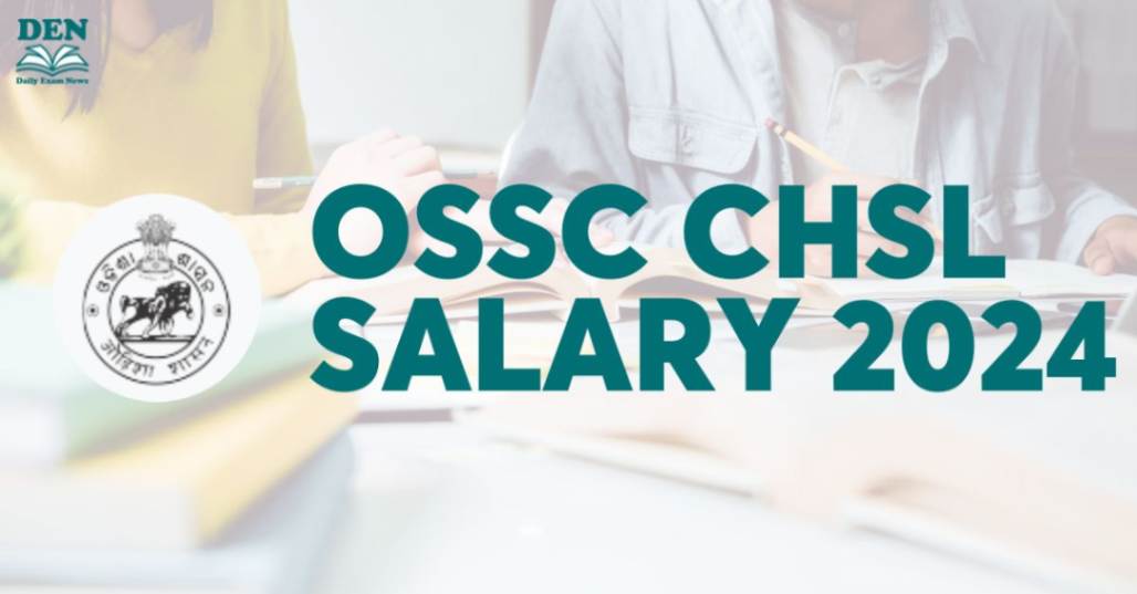 OSSC CHSL Salary & Job Profile 2024, Check Here!