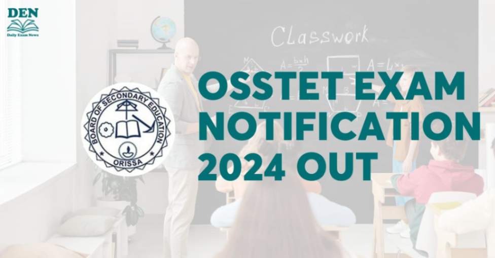 OSSTET Exam Notification 2024 Out, Check Here!