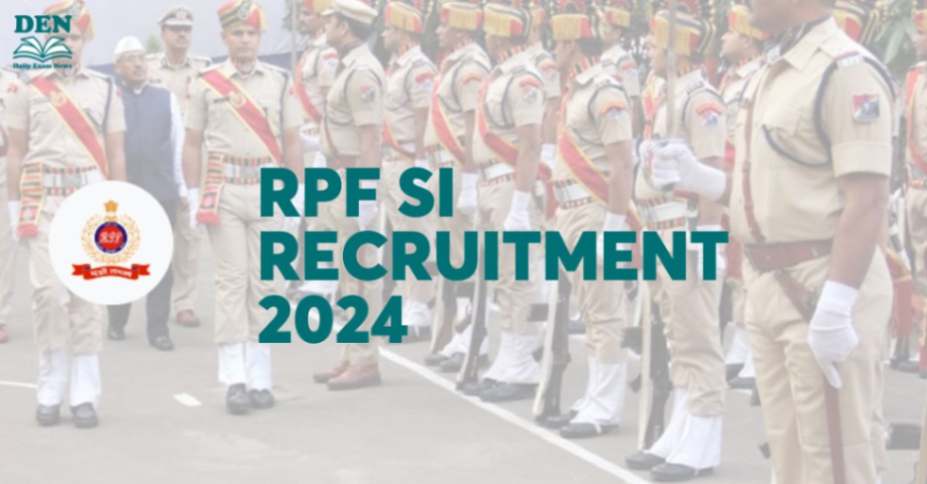 RPF SI Recruitment 2024, Apply for 452 Vacancies!