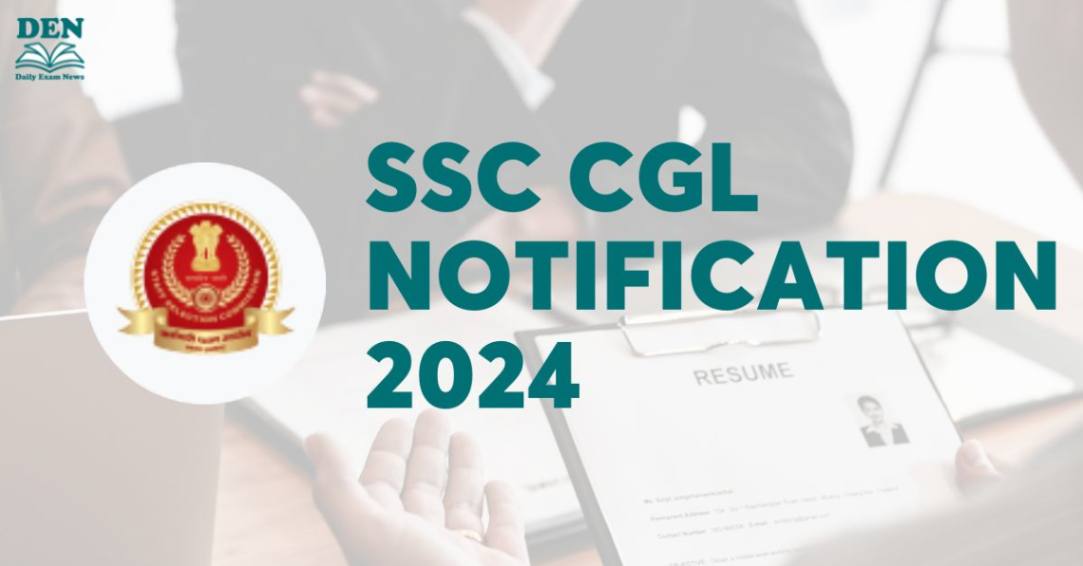 SSC CGL 2024 Notification: Check Vacancies!