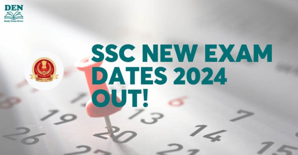 SSC Exam Dates 2024, Check Revised Exam Schedule Here!
