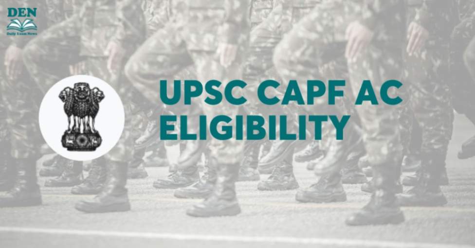 UPSC CAPF AC Eligibility