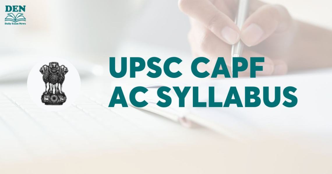 UPSC CAPF AC Syllabus 2024, Check Subject Wise Topics!