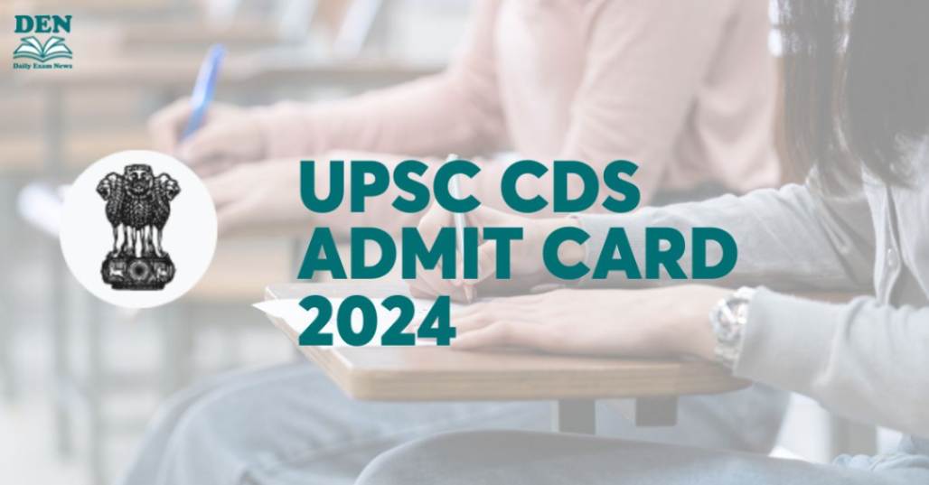 UPSC CDS Admit Card 2024 Out, Get Direct Download Link!