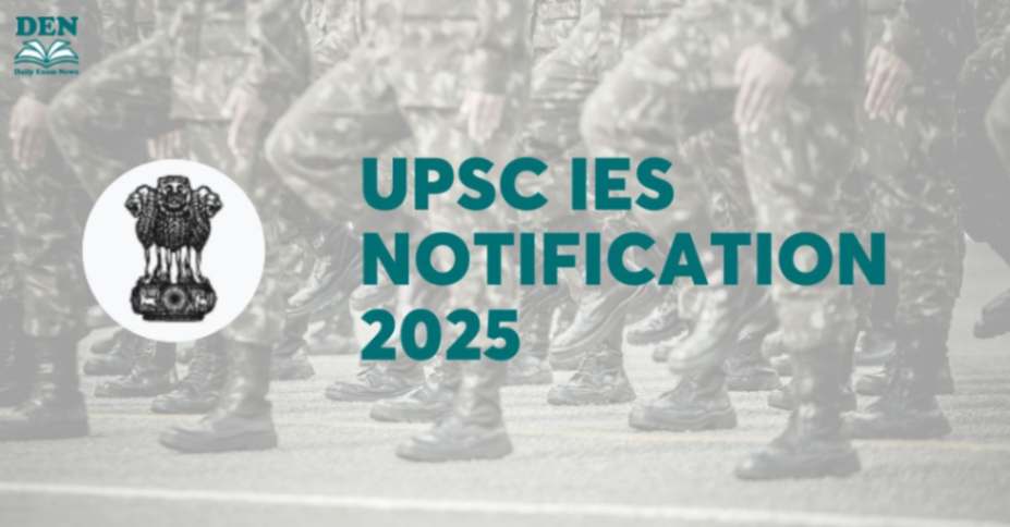 UPSC IES Notification 2025, Check Application Dates!