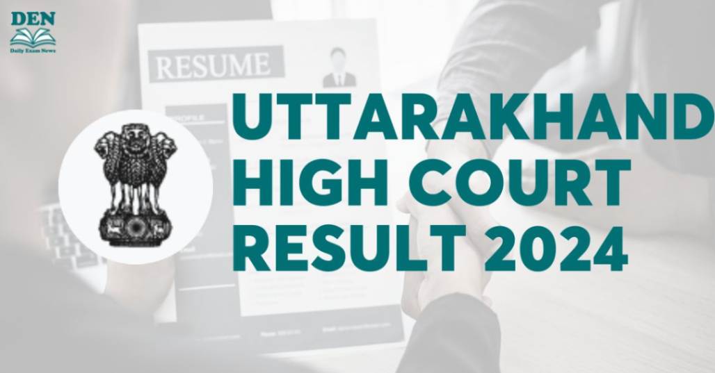 Uttarakhand High Court Result 2024 Out, Download Here!