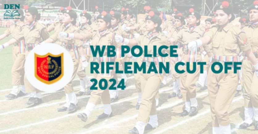 WB Police Rifleman Cut Off 2024, Check Expected Cut Off!