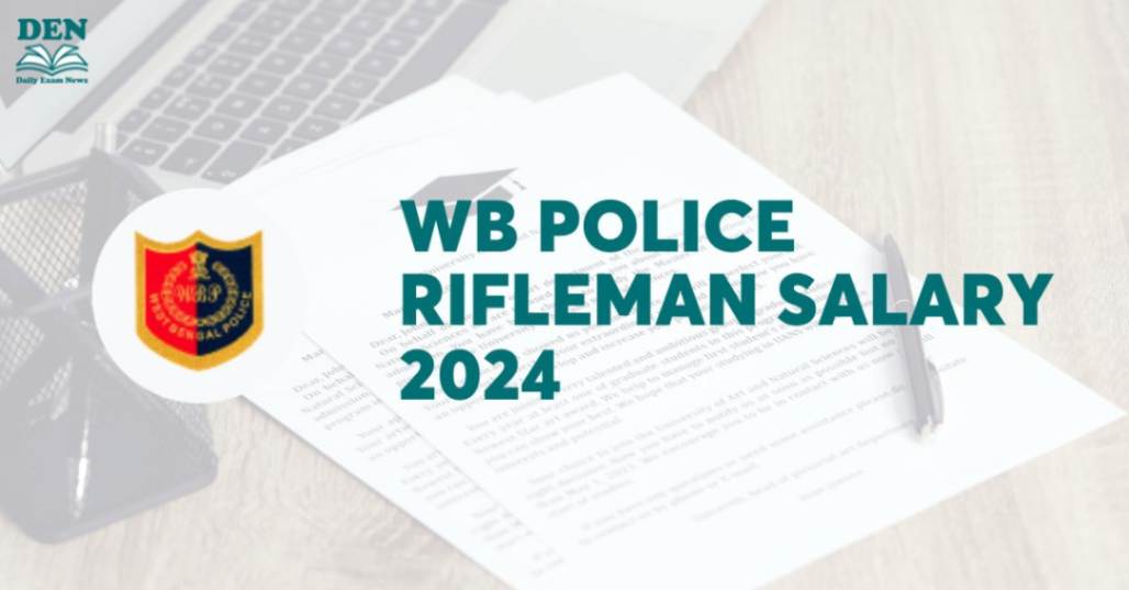 WB Police Rifleman Salary 2024, Check Job Growth Here!