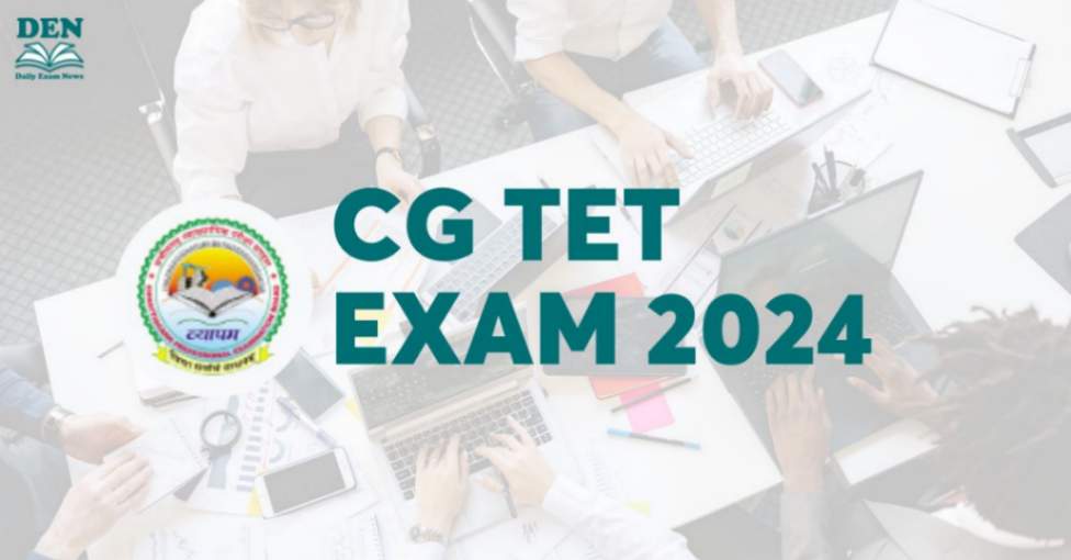 CG TET Exam 2024 Notification Is Out, Check Eligibility & More!