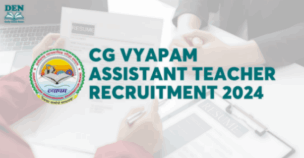 CG Vyapam Assistant Teacher Recruitment 2024 Out Soon, Check Details Here!