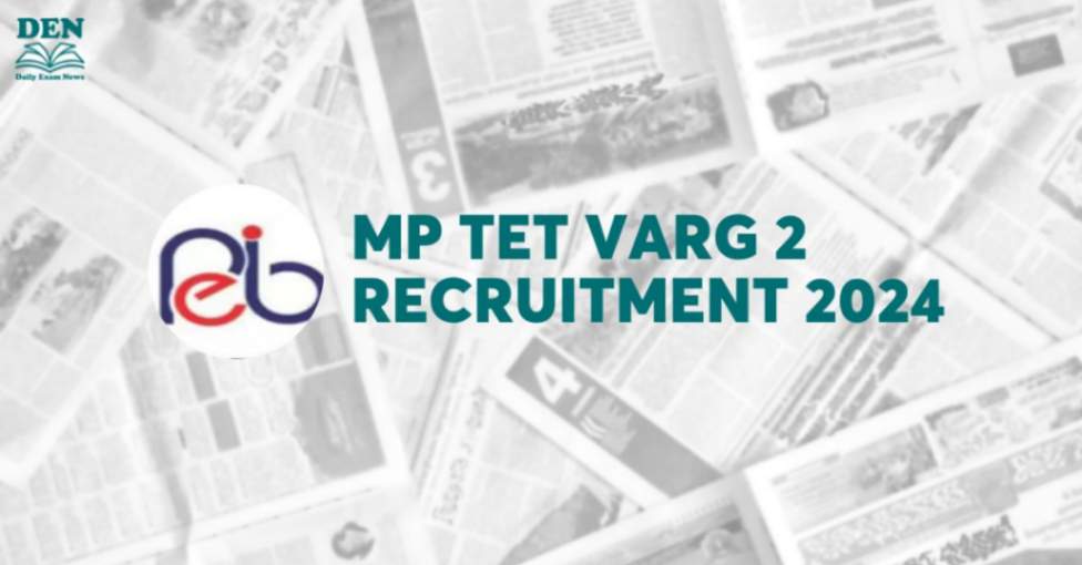 MP TET Varg 2 Exam 2024 Out Soon, See Eligibility & More!