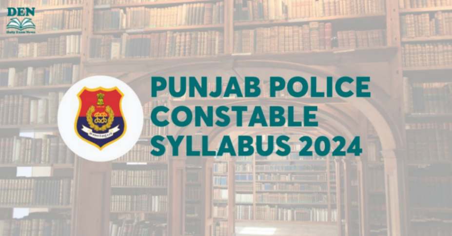 Punjab Police Constable Syllabus 2024 Out: Check Exam Pattern!