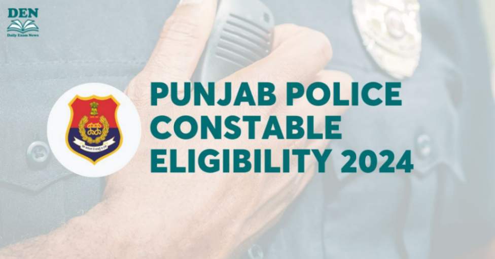 Punjab Police Constable Eligibility 2024: Check Eligibility Here!