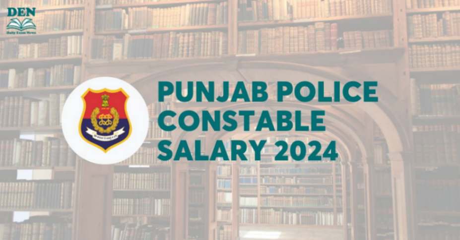 Punjab Police Constable Salary And Job Profile 2024