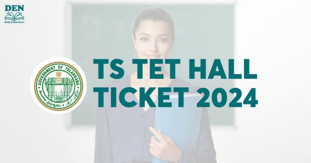 TS TET Hall Ticket 2024 Out Soon, Download Admit Card Here!