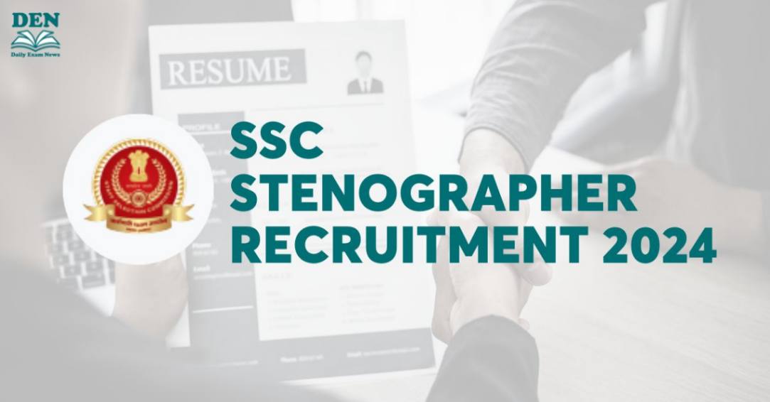 SSC Stenographer Recruitment 2024 Out Soon, Check Vacancies, Selection Process & More!