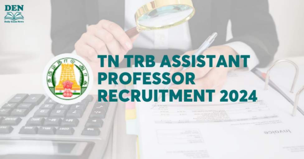 TN TRB Assistant Professor Recruitment 2024 Out: 4000 Vacancies! 