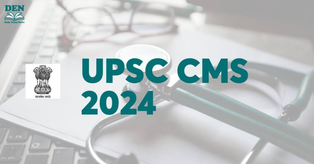 UPSC CMS Notification 2024, Apply for 827 Vacancies!