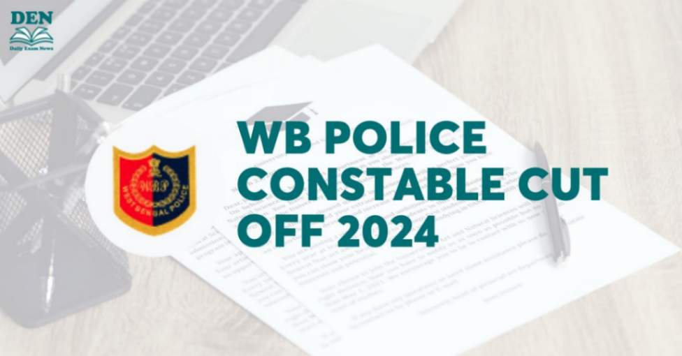 WB Police Constable Cut Off 2024, Check Expected Cut Off!