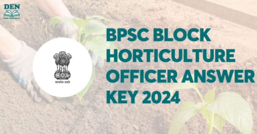 BPSC Block Horticulture Officer Answer Key 2024, Download Here!