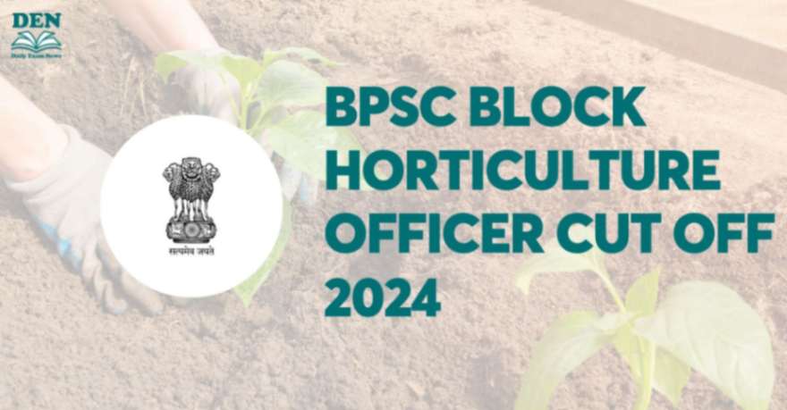 BPSC Block Horticulture Officer Cut Off 2024, Check Here!