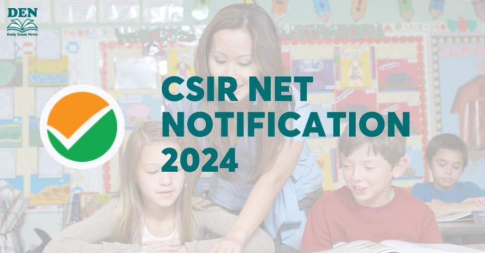 CSIR NET Notification 2024 Out, Check Exam Dates!