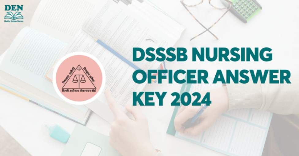 DSSSB Nursing Officer Answer Key 2024, Download Here!