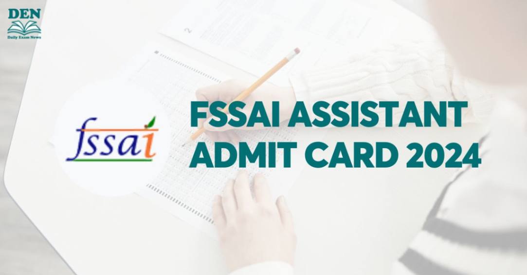FSSAI Assistant Admit Card 2024, Download Here!
