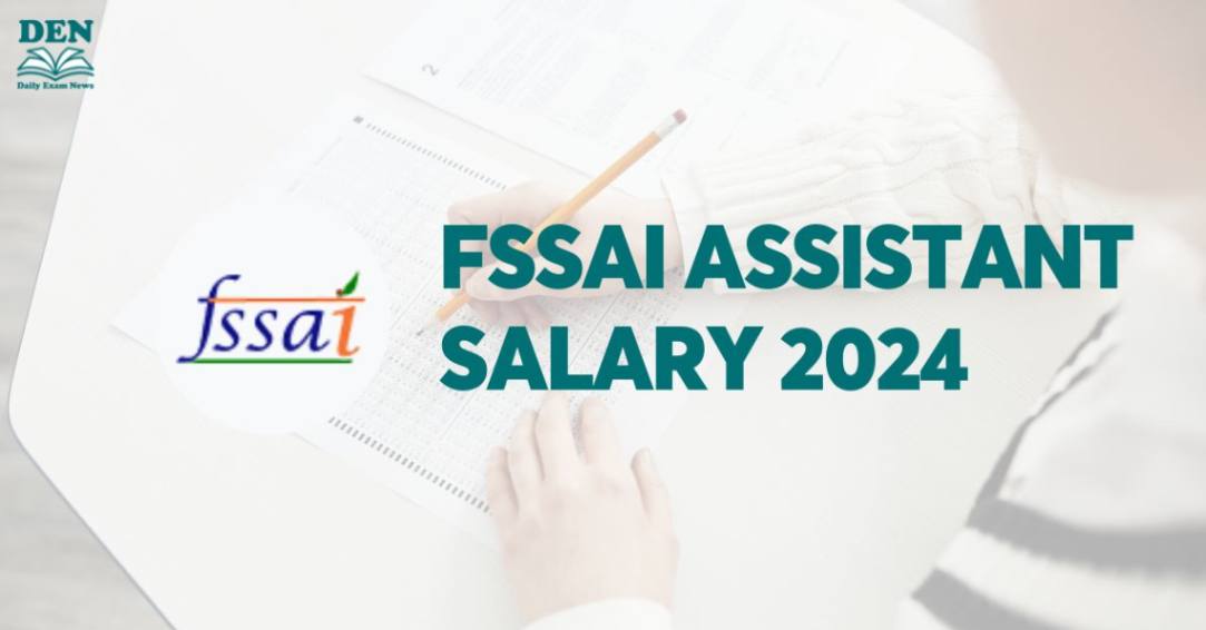 FSSAI Assistant Salary 2024, Check Job Growth Here!