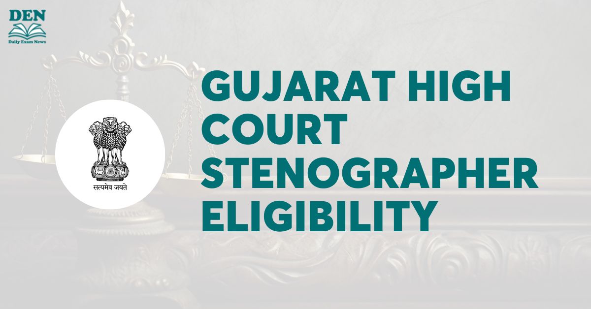 Gujarat High Court Stenographer Eligibility 2024: Check Qualification!