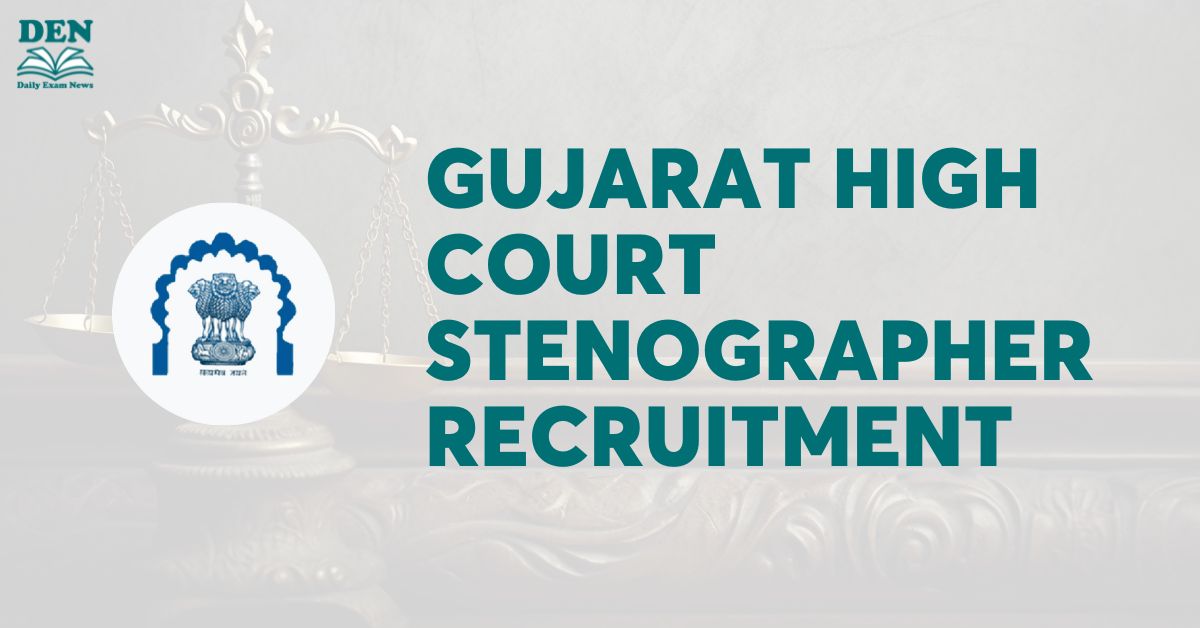 Gujarat High Court Stenographer Recruitment 2024: 245 Vacancies!