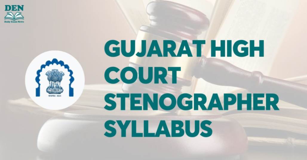 Gujarat High Court Stenographer Syllabus 2024, Check Topics Here!