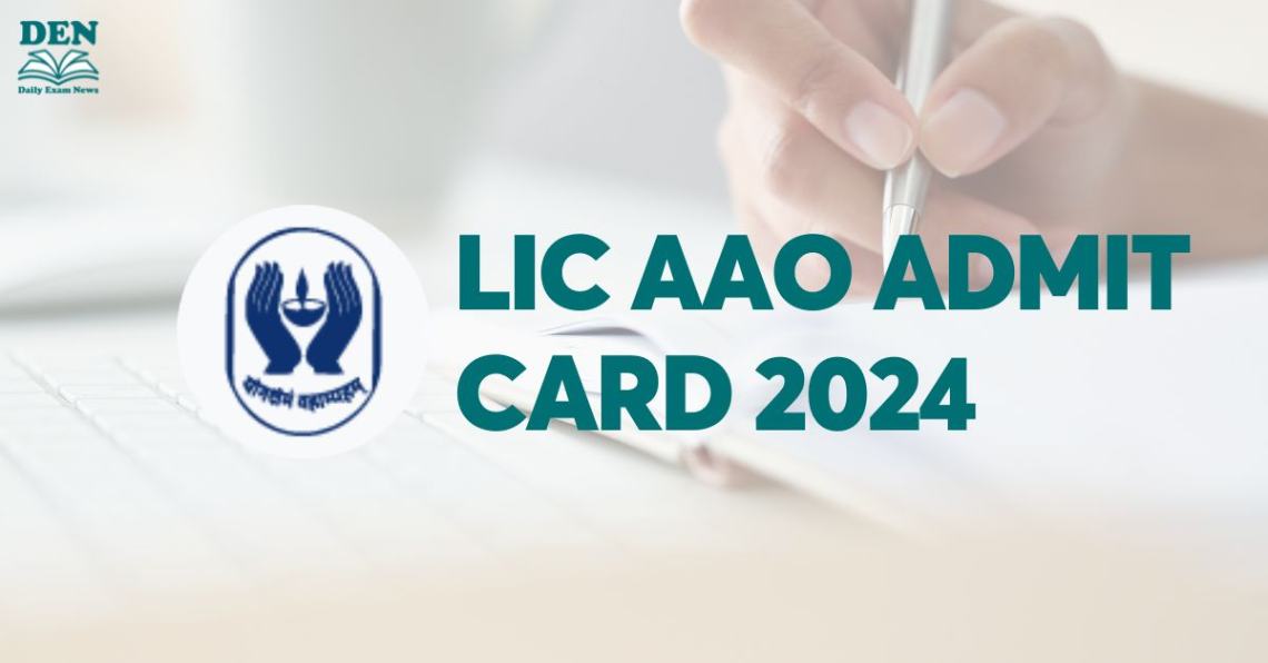 LIC AAO Admit Card 2024, Download Here!