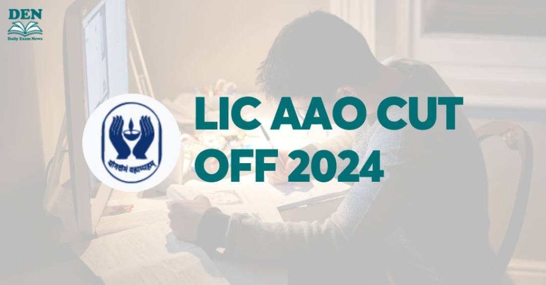 LIC AAO Cut Off 2024