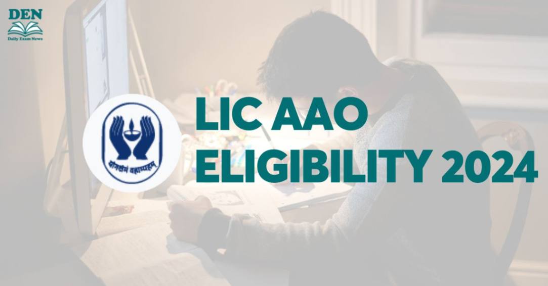 LIC AAO Eligibility 2024, Check Age Limit Here!