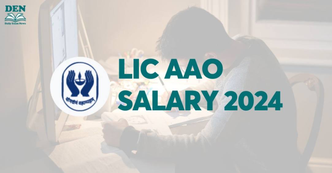 LIC AAO Salary 2024, Check Allowances Here!