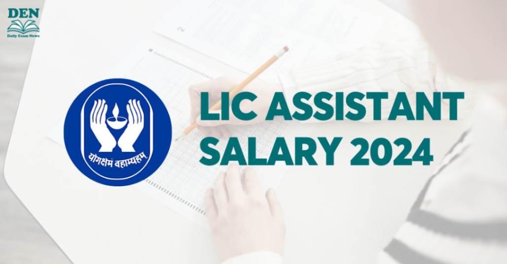 LIC Assistant Salary 2024, Check Allowances Here!