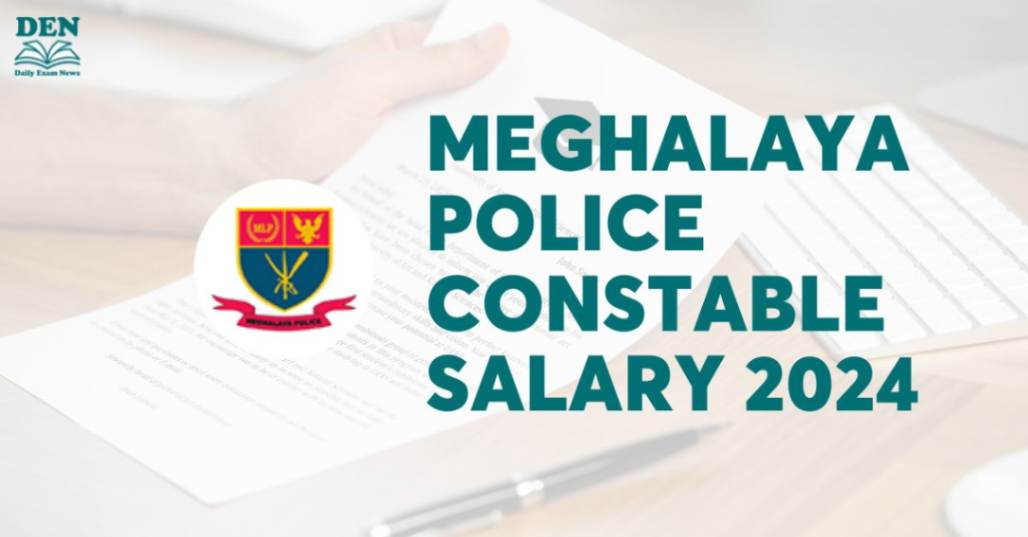 Meghalaya Police Constable Salary 2024, Check Here!
