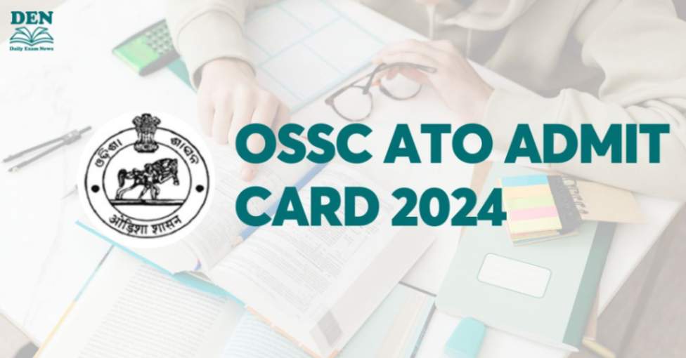 OSSC ATO Admit Card 2024 Out, Download Here!