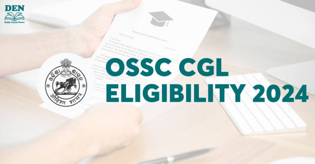 OSSC CGL Eligibility 2024, Check Here!